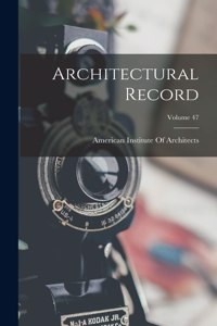 Architectural Record; Volume 47