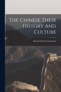 Chinese Their History And Culture