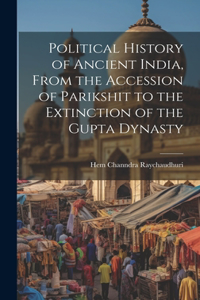 Political History of Ancient India, From the Accession of Parikshit to the Extinction of the Gupta Dynasty