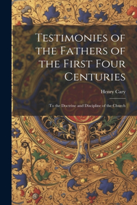 Testimonies of the Fathers of the First Four Centuries