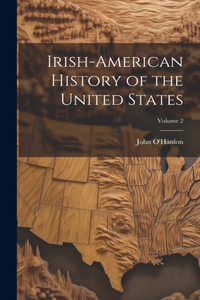 Irish-American History of the United States; Volume 2