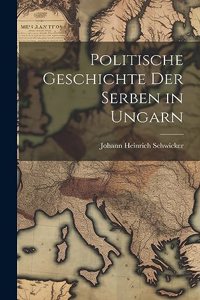 Politische Geschichte Der Serben in Ungarn