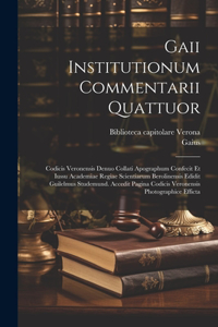 Gaii Institutionum commentarii quattuor; Codicis Veronensis denuo collati apographum confecit et iussu Academiae regiae scientiarum Berolinensis edidit Guilelmus Studemund. Accedit pagina Codicis Veronensis photographice efficta