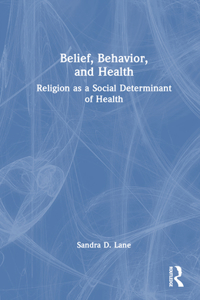 Belief, Behavior, and Health