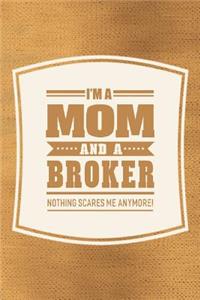 I'm A Mom And A Broker Nothing Scares Me Anymore!