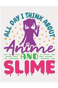 All Day I Think About Anime And Slime