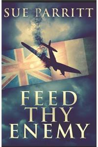 Feed Thy Enemy