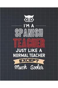 I'm A Spanish Teacher Just Like A Normal Teacher Except Much Cooler