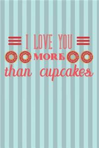 I Love You More Than Cupcakes