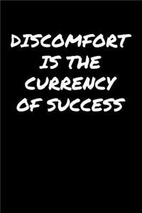 Discomfort Is The Currency Of Success