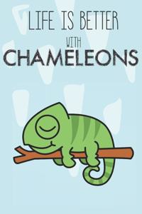 Life Is Better With Chameleons