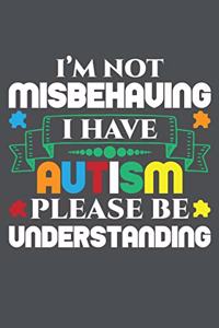 I'm Not Misbehaving I Have Autism Please Be Understanding
