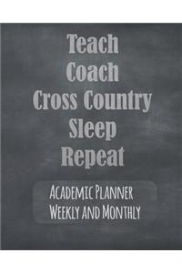 Teach Coach Cross Country Sleep Repeat Academic Planner Weekly And Monthly