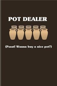 Pot Dealer (Pssst! Wanna Buy A Nice Pot?)