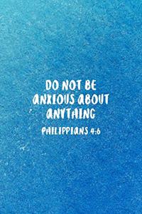 Do Not Be Anxious About Anything Philippians 4