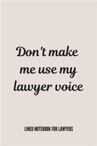 Don't Make Me Use My Lawyer Voice