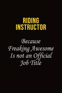 Riding Instructor Because Freaking Awesome Is Not An Official Job Title