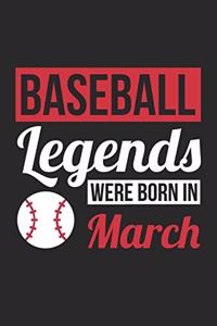 Baseball Legends Were Born In March - Baseball Journal - Baseball Notebook - Birthday Gift for Baseball Player