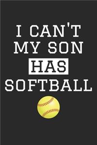 I Can't My Son Has Softball - Softball Training Journal - Softball Notebook - Softball Diary - Gift for Softball Dad and Mom