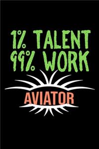 1% talent. 99% work. Aviator
