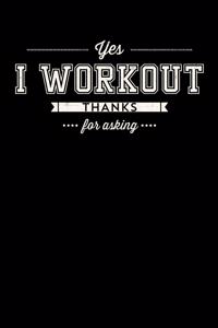 Yes I Workout Thanks For Asking