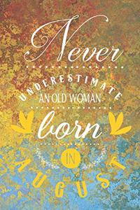Never Underestimate an Old Woman Born in August