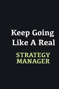 Keep Going Like a Real Strategy Manager