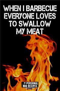 When I Barbecue Everyone Loves to Swallow My Meat