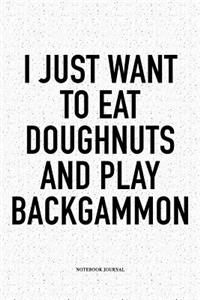 I Just Want to Eat Doughnuts and Play Backgammon