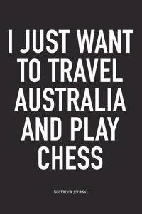 I Just Want to Travel Australia and Play Chess