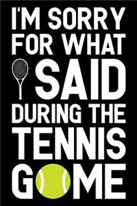 I'm Sorry for What I Said During the Tennis Game
