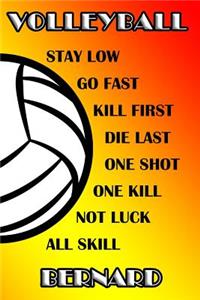 Volleyball Stay Low Go Fast Kill First Die Last One Shot One Kill Not Luck All Skill Bernard