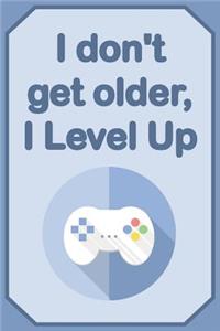 I Don't Get Older, I Level Up: Gamer Inspirational Quote Notebook 120 Pages: Classic Gaming Numbered Lightly Ruled/Lined Journal/Diary Motivational Phrase (Cute Journals, Notebook