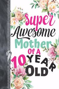 Super Awesome Mother Of A 10 Year Old