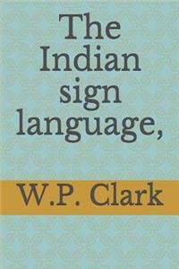 The Indian sign language,