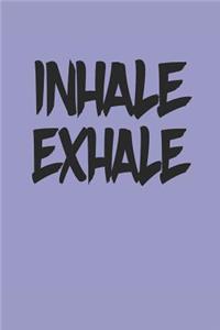 Inhale Exhale
