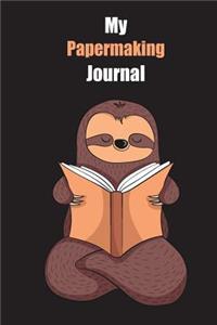 My Papermaking Journal: With A Cute Sloth Reading, Blank Lined Notebook Journal Gift Idea With Black Background Cover