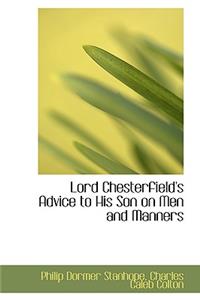 Lord Chesterfield's Advice to His Son on Men and Manners