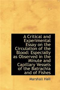 A Critical and Experimental Essay on the Circulation of the Blood