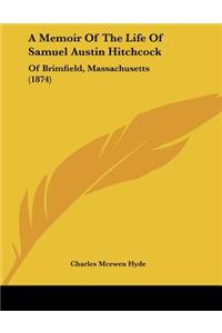 A Memoir Of The Life Of Samuel Austin Hitchcock