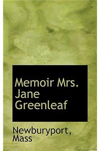 Memoir Mrs. Jane Greenleaf
