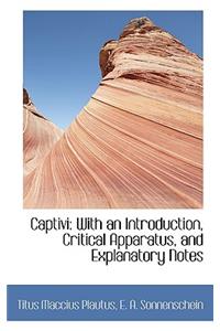 Captivi: With an Introduction, Critical Apparatus, and Explanatory Notes