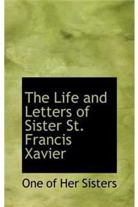 The Life and Letters of Sister St. Francis Xavier