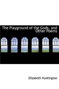The Playground of the Gods, and Other Poems