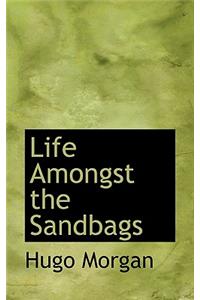 Life Amongst the Sandbags