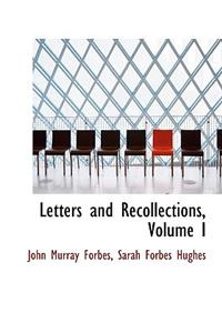 Letters and Recollections, Volume I