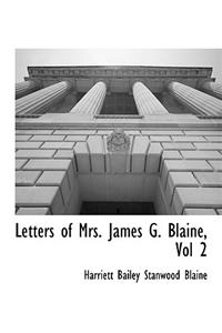 Letters of Mrs. James G. Blaine, Vol 2