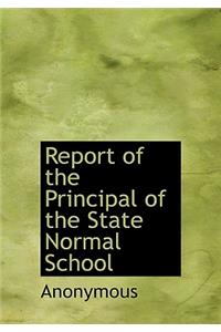 Report of the Principal of the State Normal School