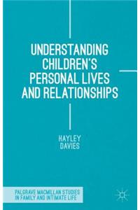 Understanding Children's Personal Lives and Relationships