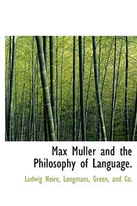 Max Muller and the Philosophy of Language.